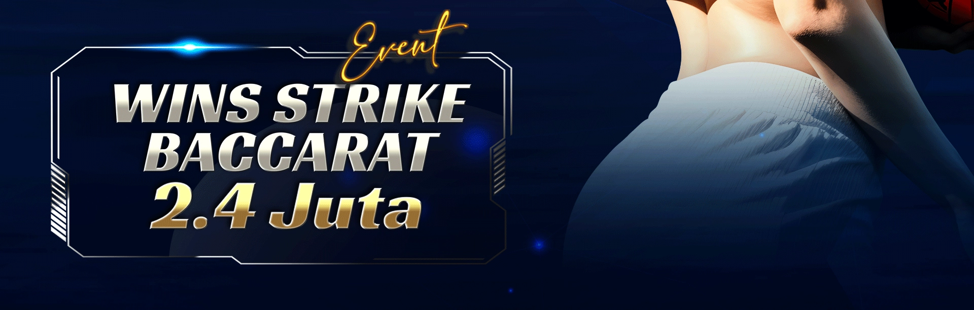 EVENT WINS STRIKE BACCARAT 24 JUTA